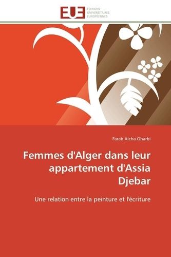 Femmes D'alger Dans Leur Appartement D'assia Djebar - Une Relation Entre La Peinture Et L'écriture