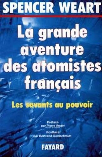 La Grande Aventure Des Atomistes Français - Les Savants Au Pouvoir