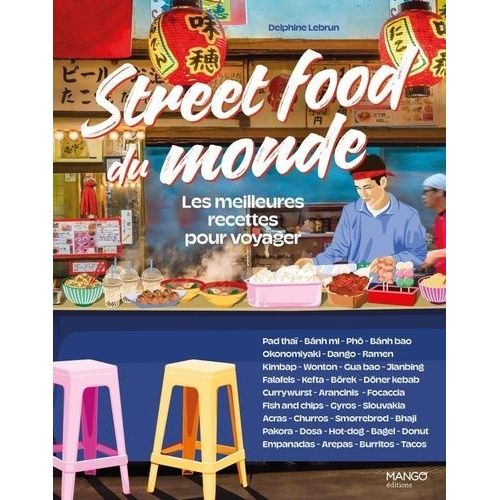 Street Food Du Monde - Les Meilleures Recettes Pour Voyager