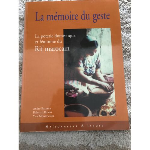 La Mémoire Du Geste La Poterie Domestique Et Féminine Du Rif Marocain