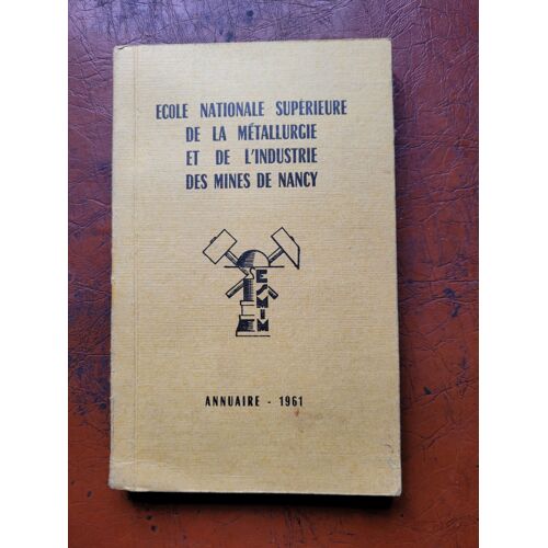 Ecole Nationale Supérieure De La Métallurgie Et De L'industrie Des Mines De Nancy Annuaire – 1961