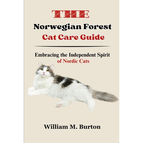 The Norwegian Forest Cat Care Guide: Embracing The Independent Spirit Of Nordic Cats