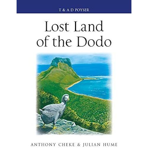 Lost Land Of The Dodo: The Ecological History Of Mauritius, Réunion And Rodrigues