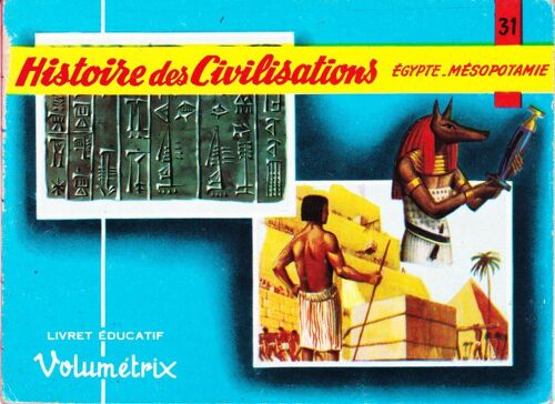 Histoire Des Civilisations 2 -Egypte - Mésopotamie - Livret Éducatif Volumétrix N°31