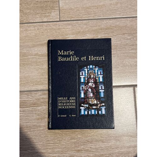 Marie Baudile Et Henri  Mille Ans D’Histoire Religieuse Noceenne