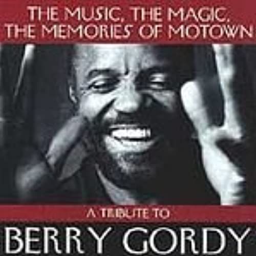 A Tribute To Berry Gordy - The Music, The Magic, The Memories Of Motown