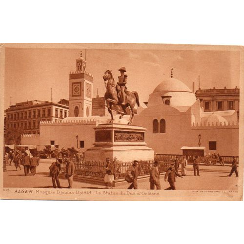 Cpa N° 103 - Debut Xx Eme Siecle - Algerie - Alger Mosquee Djemaa- Djedid - Statue Du Duc D'orleans