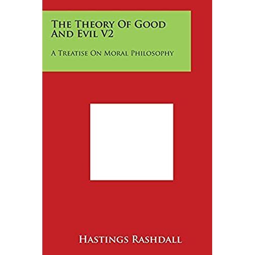The Theory Of Good And Evil V2: A Treatise On Moral Philosophy