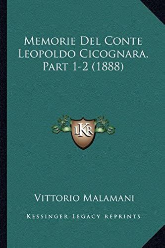 Memorie Del Conte Leopoldo Cicognara, Part 1-2 (1888)