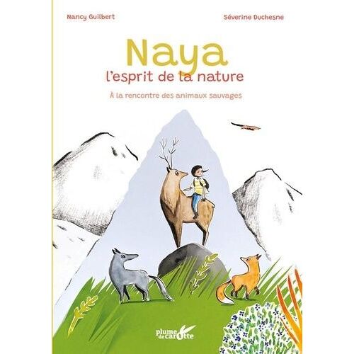 Naya, L'esprit De La Nature - A La Rencontre Des Animaux Sauvages