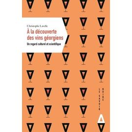 A La Découverte Des Vins Géorgiens - Un Regard Culturel Et Scientifique