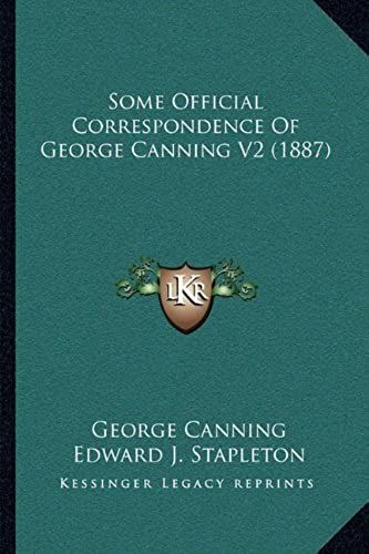 Some Official Correspondence Of George Canning V2 (1887)