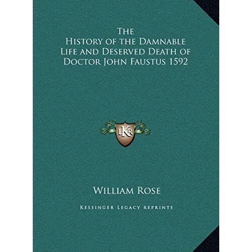The History Of The Damnable Life And Deserved Death Of Doctothe History Of The Damnable Life And Deserved Death Of Doctor John Faustus 1592 R John Faustus 1592