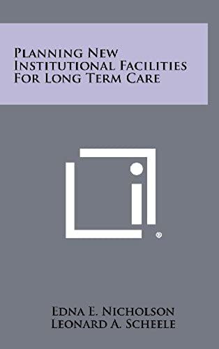 Planning New Institutional Facilities For Long Term Care