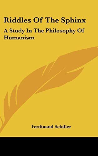 Riddles Of The Sphinx: A Study In The Philosophy Of Humanism