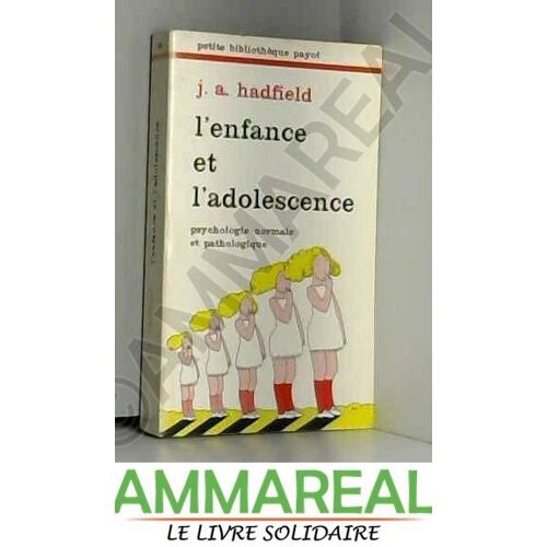 L' Enfance Et L' Adfolescence - Psychologie Normale Et Pathologique