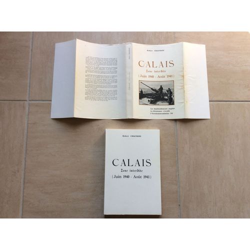 Calais Zone Interdite (Juin 1940 - Août 1941). Les Bombardements Anglais ; La Résistance S'Éveille ; L'Ortskommandantur 718.