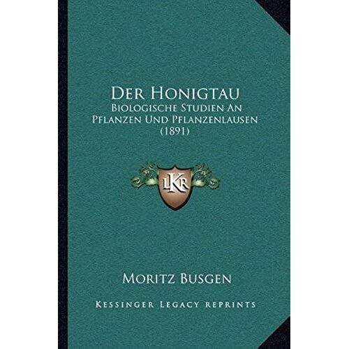 Der Honigtau: Biologische Studien An Pflanzen Und Pflanzenlausen (1891)