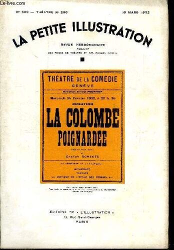 La Petite Illustration - Nouvelle Série N° 569 - Théatre N° 295 - La Colombe Poignardée, Pièce En Trois Actes Par Gaston Sorberts, Représentée Pour La Première Fois Le 24 Février 1932 Au Théatre De La(...)