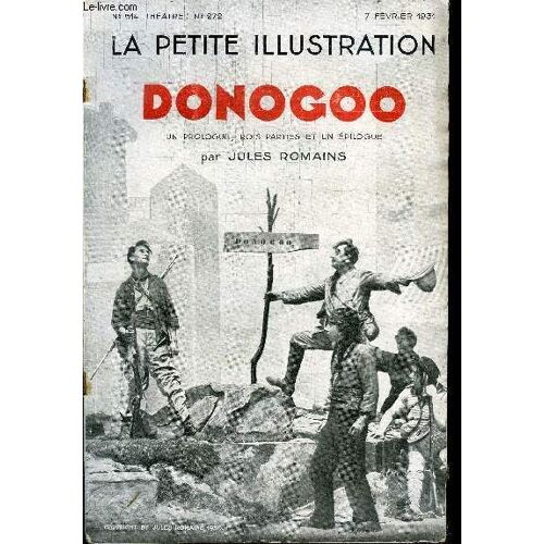 La Petite Illustration - Nouvelle Série N° 514 - Théatre N° 272 - Donogoo, Un Prologue, Trois Parties Et Un Épilogue Par Jules Romains, Représenté Pour La Première Fois Le 25 Octobre 1930 Au Théatre(...)