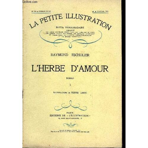 La Petite Illustration - Nouvelle Série N° 524, 525, 526 - Roman N° 237, 238, 239 - L Herbe D Amour Par Raymond Escholier, Illustrations De Pierre Lissac, Trois Parties, Complet