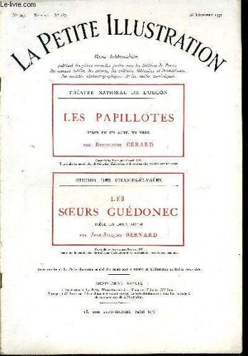 La Petite Illustration - Nouvelle Série N° 557 - Théatre N° 287 - Les Papillotes, Pièce En Un Acte, En Vers Par Rosemonde Gérard, Les Soeurs Guédonec, Pièce En Deux Actes Par Jean Jacques Bernard