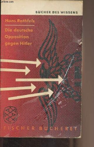Die Deutsche Opposition Gegen Hitler (Eine Würdigung) - Bücher Des Wissens N°198