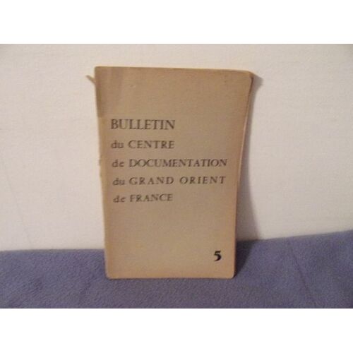 Bulletin Du Centre De Documentation Du Grand Orient De France N° 5