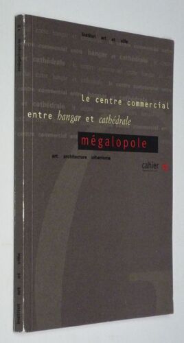 Megalopole Numero 13 : Le Centre Commercial Entre Hangar Et Cathedrale