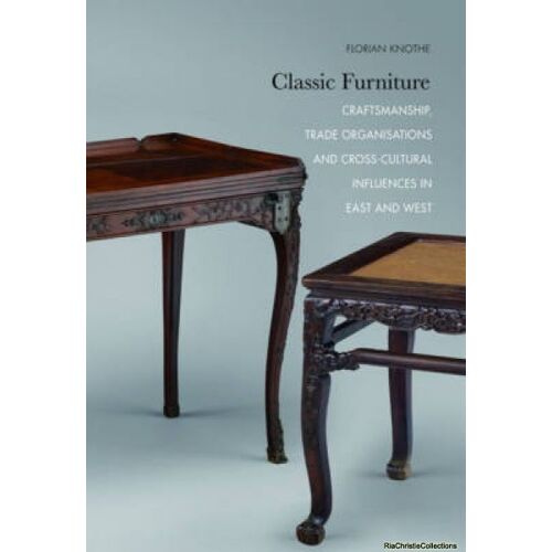 Classic Furniture: Craftsmanship, Trade Organisations And Cross-Cultural Influences In East And West