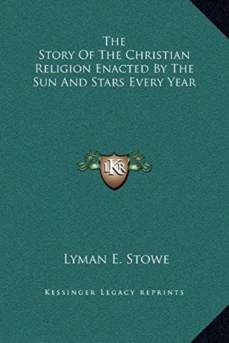 The Story Of The Christian Religion Enacted By The Sun And Stars Every Year