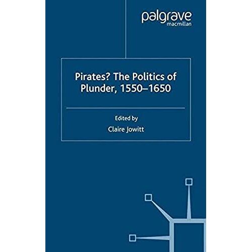 Pirates? The Politics Of Plunder, 1550-1650