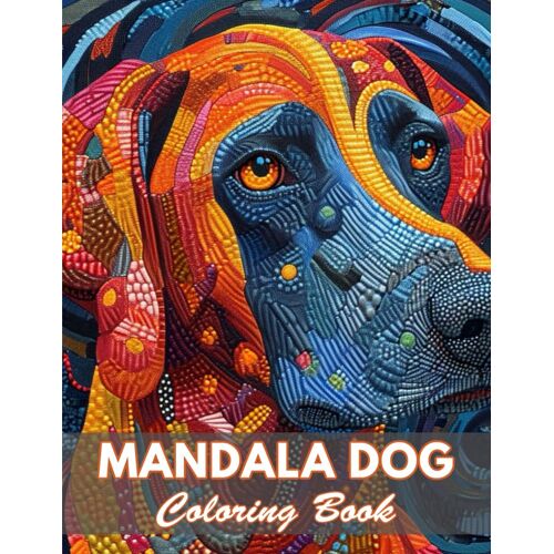 Mandala Dog Coloring Book: 100+ Coloring Pages For Relaxation And Stress Relief