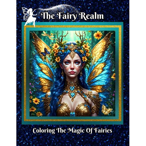 The Fairy Realm: Coloring The Magic Of Fairies (Whimsical Worlds)