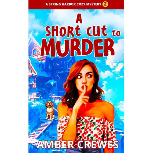A Short Cut To Murder: 2 (Spring Harbor Cozy Mystery)