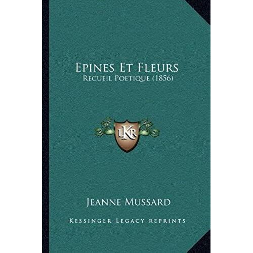 Epines Et Fleurs: Recueil Poetique (1856)