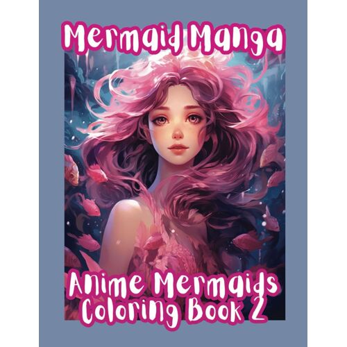 Mermaid Manga: Anime Mermaids Coloring Book 2