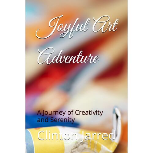 Joyful Art Adventure: A Journey Of Creativity And Serenity
