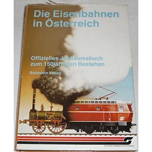 Die Eisenbahnen In Österreich. Offizielles Jubiläumsbuch Zum 150jährigen Bestehen.