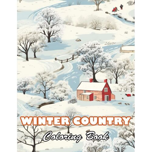Winter Country Coloring Book: High Quality +100 Beautiful Designs For All Ages