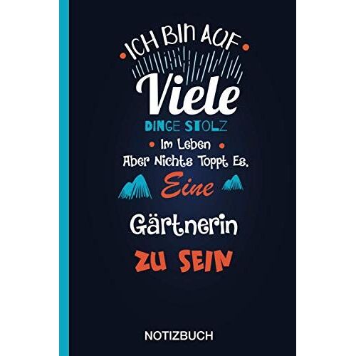 Ich Bin Auf Viele Dinge Stolz Im Leben Aber Nichts Toppt Es, Eine Gärtnerin Zu Sein: A5 Notizbuch Als Geschenk Für Eine Gärtnerin - A5 /Punktiert - ... Zum Geburtstag|Geburtstagsgeschenk Kollegin