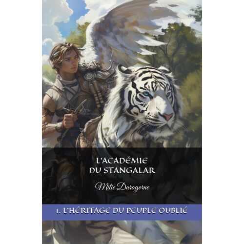 L'academie Du Stangalar: Tome 1 - L'heritage Du Peuple Oublie (French Edition)