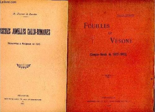 Lot 2 Ouvrages : Fouilles De Vesone, Compte Rendu De 1912-1913 + Piscines Jumelles Gallo-Romaines Decouvertes A Perigueux En 1925
