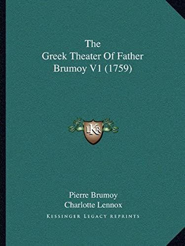 The Greek Theater Of Father Brumoy V1 (1759) The Greek Theater Of Father Brumoy V1 (1759)