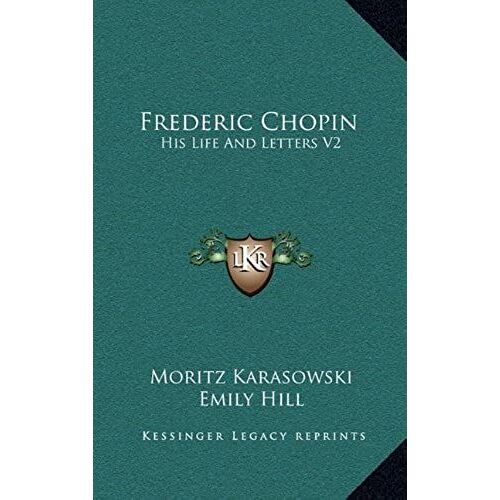 Frederic Chopin: His Life And Letters V2