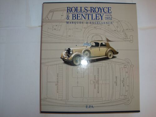 Rolls-Royce & Bentley Depuis 1931 Marques D'Excellence