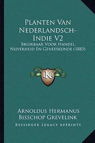 Planten Van Nederlandsch-Indie V2: Bruikbaar Voor Handel, Nijverheid En Geneeskunde (1883)