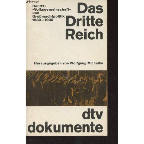 Das Dritte Reich, Dokumente Zur Innen- Und Aussenpolitik - Band 1 : Volksgemeinschaft Und Grossmachtpolitik 1933-1939