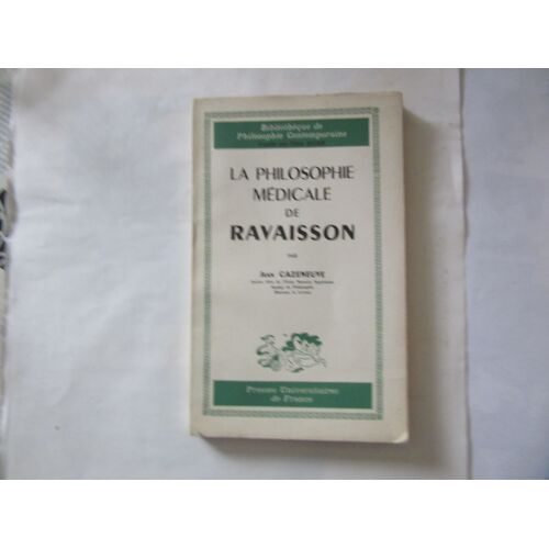 Cazeneuve Jean : La Philosophie Médicale De Ravaisson (Ravaisson Et Les Médecins Animistes Et Vitalistes)