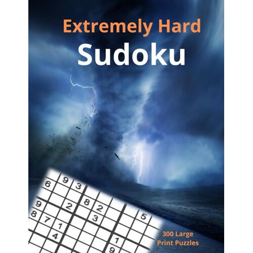 Extremely Hard Sudoku: 300 Large Print Puzzles For Adults